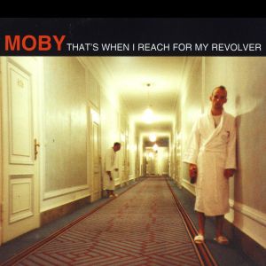 Moby That's When I Reach for My Revolver, 1996