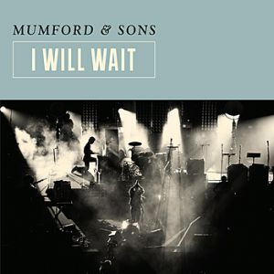 Mumford & Sons I Will Wait, 2012