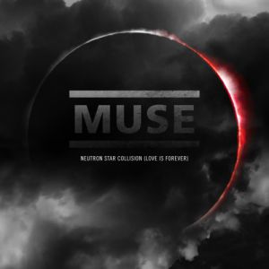 Album Neutron Star Collision (Love Is Forever) - Muse