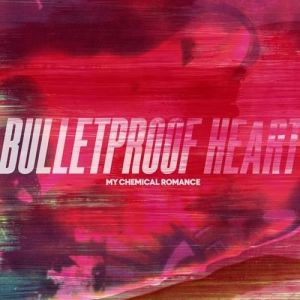 My Chemical Romance : Bulletproof Heart