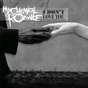 My Chemical Romance : I Don't Love You