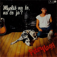 Album Peter Nagy - Myslíš Na To, Na Čo Ja?