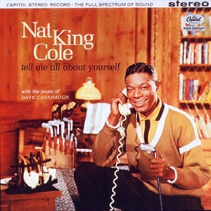 Nat King Cole Tell Me All About Yourself, 1960