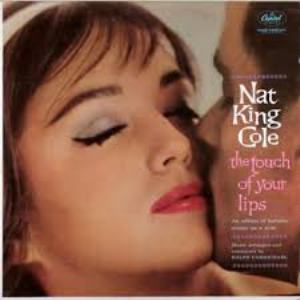 Nat King Cole : The Touch of Your Lips