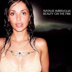 Natalie Imbruglia Beauty on the Fire, 2002