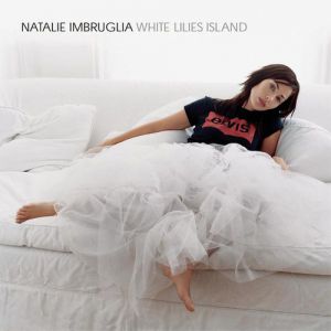Natalie Imbruglia : White Lilies Island