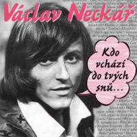 Album Václav Neckář - Kdo vchází do tvých snů, má lásko