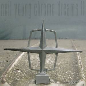 Album Chrome Dreams II - Neil Young