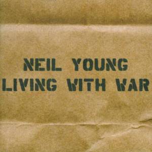 Album Living with War - Neil Young