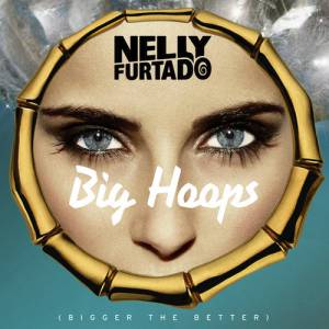 Nelly Furtado Big Hoops (Bigger the Better), 2012