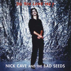 Album Nick Cave & The Bad Seeds - Do You Love Me?