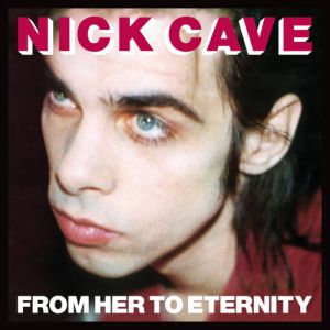 Album Nick Cave & The Bad Seeds - From Her to Eternity