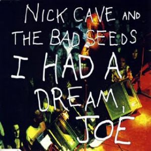 Nick Cave & The Bad Seeds I Had a Dream, Joe, 1992