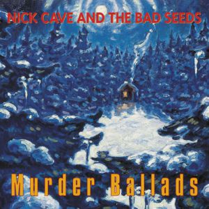 Album Nick Cave & The Bad Seeds - Murder Ballads