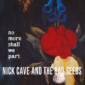 Nick Cave & The Bad Seeds No More Shall We Part, 2001