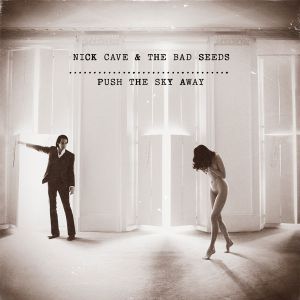 Album Nick Cave & The Bad Seeds - Push the Sky Away