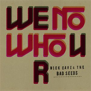 Album Nick Cave & The Bad Seeds - We No Who U R