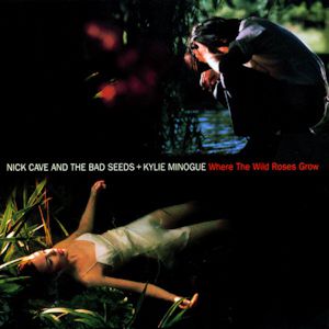 Nick Cave & The Bad Seeds Where the Wild Roses Grow, 1995