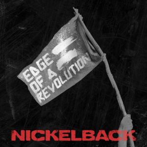 Album Nickelback - Edge of a Revolution