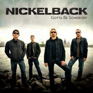 Nickelback Gotta Be Somebody, 2008
