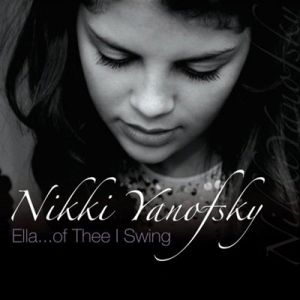 Ella... Of Thee I Swing - Nikki Yanofsky