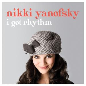 Nikki Yanofsky : I Got Rhythm
