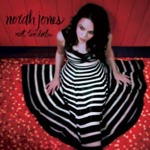 Norah Jones : Not Too Late