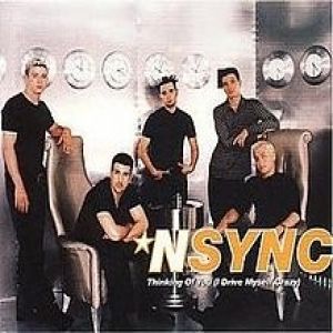 N'sync : Thinking of You (I Drive Myself Crazy)