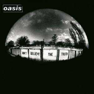 Don't Believe the Truth - Oasis