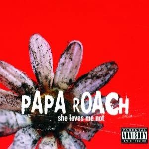 Papa Roach : She Loves Me Not