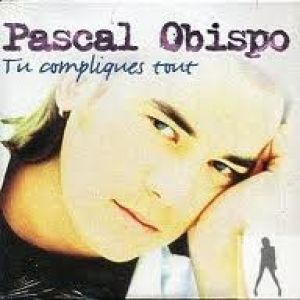 Album Pascal Obispo - Tu compliques tout