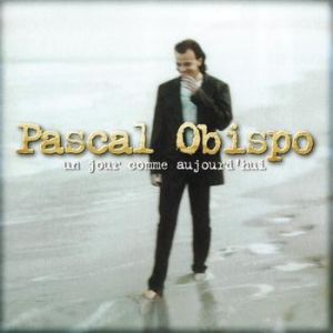 Album Un jour comme aujourd'hui - Pascal Obispo
