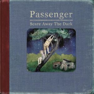 Album Scare Away the Dark - Passenger