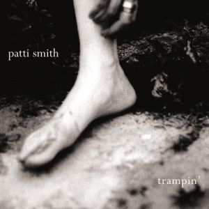 Patti Smith Trampin', 2004