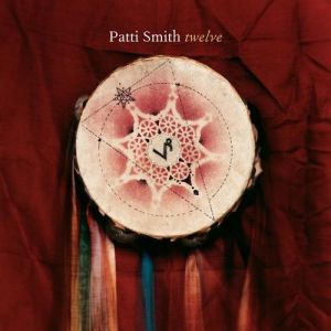 Patti Smith Twelve, 2007