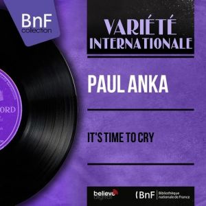 It's Time to Cry (feat. Don Costa and His Orchestra) [Mono Version] - Paul Anka