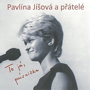 Album Pavlína Jíšová - To já, písnička