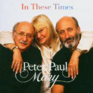 Album Peter, Paul and Mary - In These Times