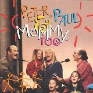 Peter, Paul and Mary : Peter, Paul & Mommy, Too