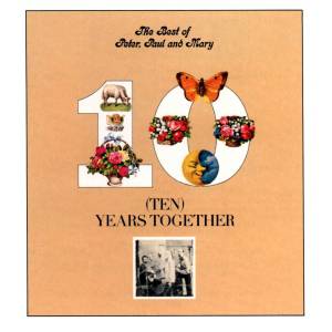 Peter, Paul and Mary : The Best of Peter, Paul and Mary: Ten Years Together