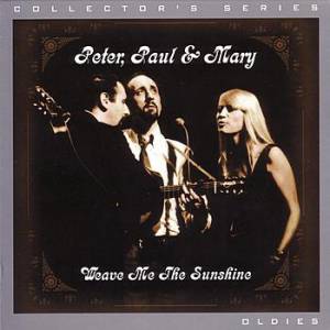Peter, Paul and Mary : Weave Me the Sunshine