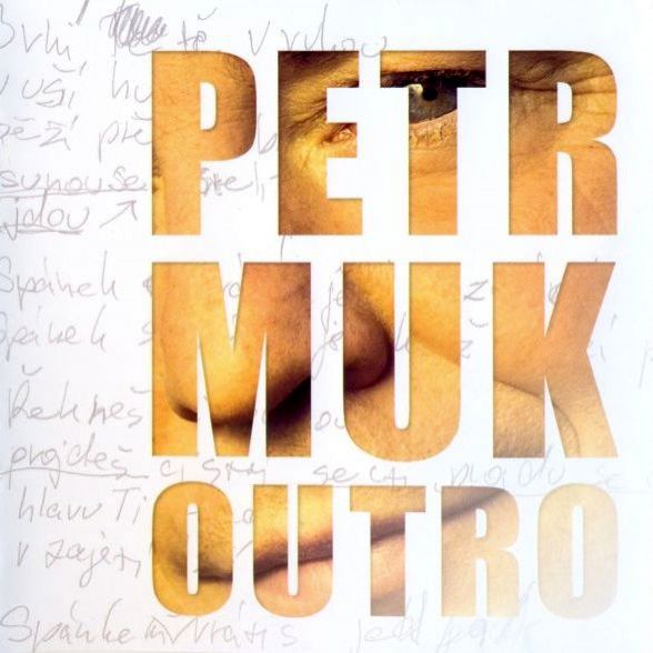 Petr Muk : Outro