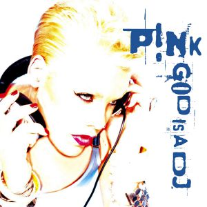 Album Pink - God Is a DJ