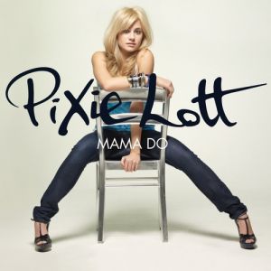 Album Pixie Lott - Mama Do (Uh Oh, Uh Oh)