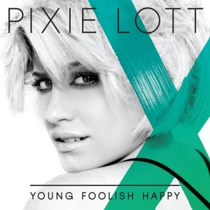 Pixie Lott Young Foolish Happy, 2011