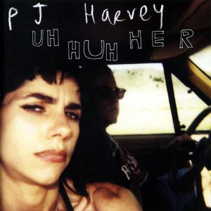 Album PJ Harvey - Uh Huh Her