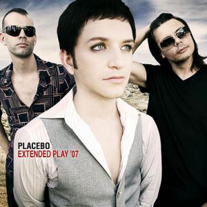 Placebo : Extended Play '07