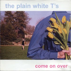 Plain White T's : Come on Over
