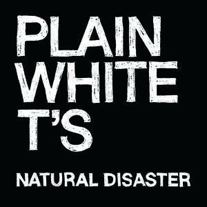 Plain White T's : Natural Disaster