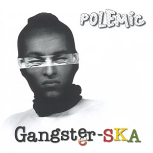 Album Polemic - Gangster-ska
